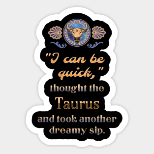 Ironic astrological quotes: Taurus Sticker